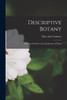 Descriptive Botany: A Practical Guide To The Classification Of Plants