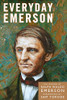 Everyday Emerson: The Wisdom of Ralph Waldo Emerson Paraphrased