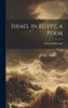 Israel In Egypt, A Poem