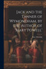 Jack And The Tanner Of Wymondham, By The Author Of 'Mary Powell'