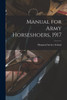 Manual For Army Horseshoers, 1917