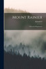 Mount Rainier: A Record Of Exploration
