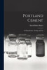 Portland Cement; Its Manufacture, Testing, And Use