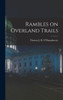 Rambles On Overland Trails