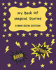My Book Of Magical Stories Comic Book Edition: Write Your Own Story Book, Create Your Own Book, Make A Book, Space To Write And Draw (My Book Of Stories)