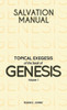 Salvation Manual: Topical Exegesis Of The Book Of Genesis - Volume 1
