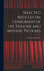 Selected Articles On Censorship Of The Theater And Moving Pictures