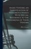 Snake Venoms, An Investigation Of Venomous Snakes With Special Reference To The Phenomena Of Their Venoms