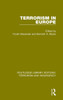 Terrorism In Europe (Rle: Terrorism & Insurgency) (Routledge Library Editions: Terrorism And Insurgency)