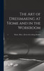 The Art Of Dressmaking At Home And In The Workroom