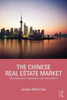 The Chinese Real Estate Market: Development, Regulation And Investment (Routledge International Real Estate Markets Series)