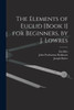 The Elements Of Euclid [Book 1] For Beginners, By J. Lowres