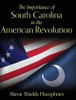 The Importance Of South Carolina In The American Revolution