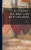 The Ladies' Knitting And Netting Book