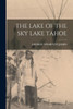 The Lake Of The Sky Lake Tahoe