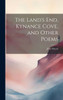 The Land's End, Kynance Cove, And Other Poems