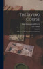 The Living Corpse: A Drama In Six Acts And Twelve Tableaux