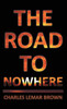 The Road To Nowhere