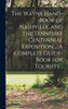 The Wayne Hand-Book Of Nashville, And The Tennessee Centennial Exposition ... A Complete Guide-Book For Tourists ..