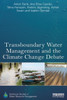 Transboundary Water Management And The Climate Change Debate (Earthscan Studies In Water Resource Management)