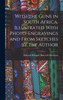 With The Guns In South Africa. Illustrated With Photo-Engravings And From Sketches By The Author