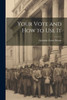 Your Vote And How To Use It