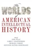 The Worlds Of American Intellectual History