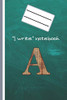 « I write » Notebooks: For college school student teacher various activities