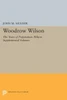 Woodrow Wilson: The Years Of Preparation. Wilson Supplemental Volumes (Papers Of Woodrow Wilson)