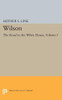 Wilson, Volume I: The Road To The White House (Princeton Legacy Library, 1859)