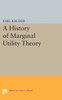History Of Marginal Utility Theory (Princeton Legacy Library, 2238)