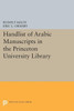 Handlist Of Arabic Manuscripts (New Series) In The Princeton University Library (Princeton Studies On The Near East)