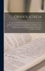 Ophiolatreia: An Account Of The Rites And Mysteries Connected With The Origin, Rise And Development Of Serpent Worship In Various Parts Of The World, ... Of The Celebrated Serpent Mounds &...
