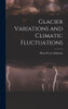 Glacier Variations And Climatic Fluctuations