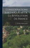 Considerations Sur La Nature De La Revolution De France (French Edition)
