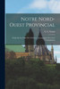 Notre Nord-Ouest Provincial: Étude Sur La Vallée De L'Ottawa, Accompagnée De Cartes Géographiques (French Edition)