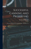 Successful Canning And Preserving: Practical Hand Book For Schools, Clubs, And Home Use