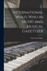 International Who's Who In Music And Musical Gazetteer