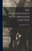 My Acquaintance With Abraham Lincoln