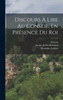 Discours À Lire Au Conseil, En Présence Du Roi (French Edition)