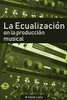 La ecualización en la producción musical (Spanish Edition)