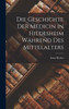 Die Geschichte Der Medicin In Hildesheim Während Des Mittelalters (German Edition)