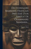Dictionnaire Bambara-Français Précédé D'Un Abrégé De Grammaire Bambara... (French Edition)