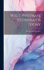 Walt Whitman, Yesterday & Today