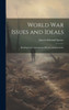 World War Issues And Ideals; Readings In Contemporary History And Literature