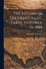 The Return Of The Democratic Party To Power In 1884