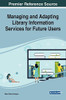 Managing and Adapting Library Information Services for Future Users (Advances in Library and Information Science (ALIS))