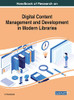 Handbook of Research on Digital Content Management and Development in Modern Libraries (Advances in Library and Information Science)