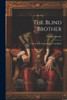 The Blind Brother: A Story Of The Pennsylvania Coal Mines