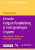 Virtuelle Aufgabenbearbeitung in mehrsprachigen Gruppen: Eine qualitative Studie in der Französischlehrerbildung (Literatur-, Kultur- und Sprachvermittlung: LiKuS) (German Edition)